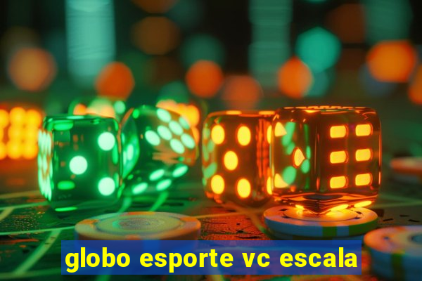 globo esporte vc escala